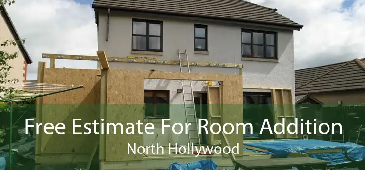 Free Estimate For Room Addition North Hollywood